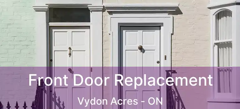 Front Door Replacement Vydon Acres - ON
