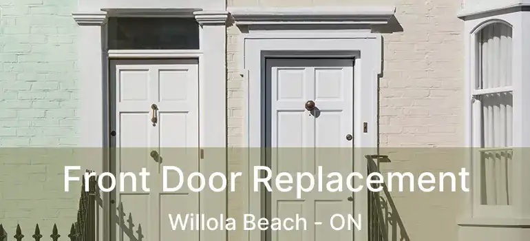 Front Door Replacement Willola Beach - ON