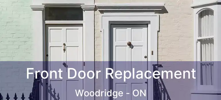 Front Door Replacement Woodridge - ON