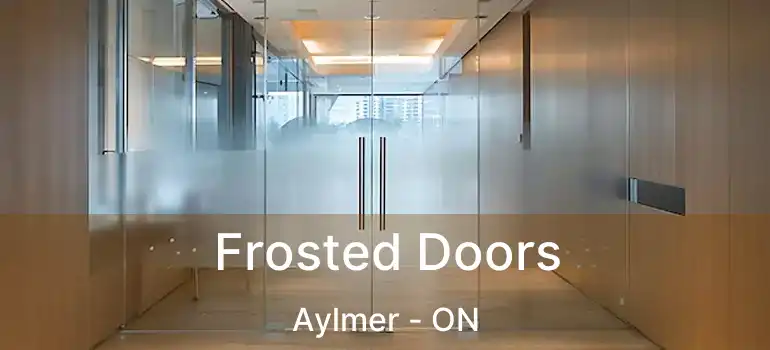 Frosted Doors Aylmer - ON