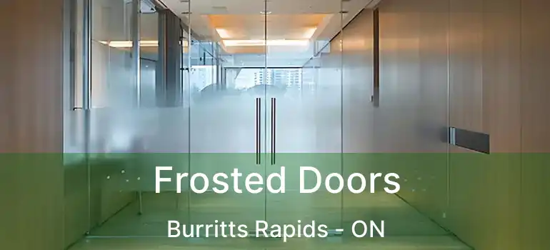 Frosted Doors Burritts Rapids - ON