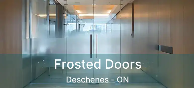 Frosted Doors Deschenes - ON