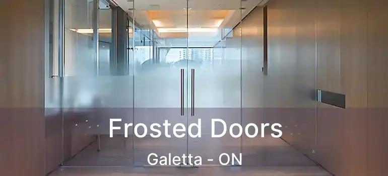 Frosted Doors Galetta - ON