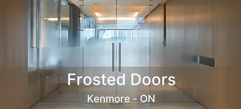 Frosted Doors Kenmore - ON