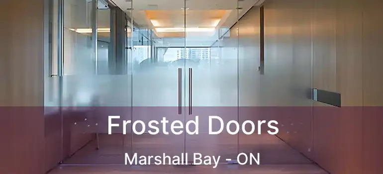 Frosted Doors Marshall Bay - ON