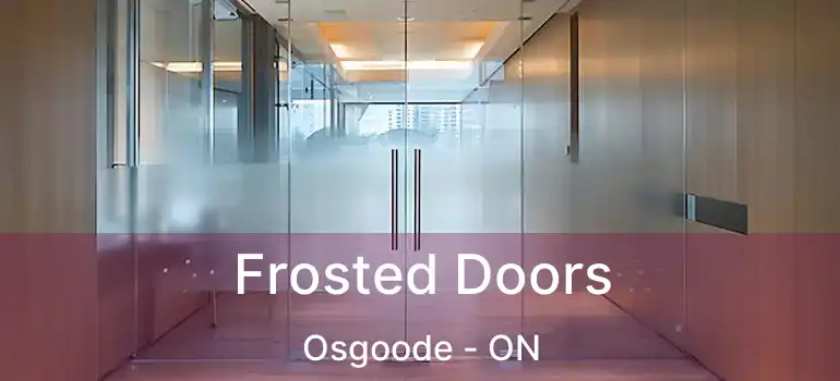 Frosted Doors Osgoode - ON