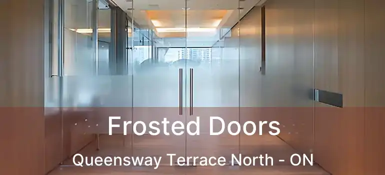 Frosted Doors Queensway Terrace North - ON