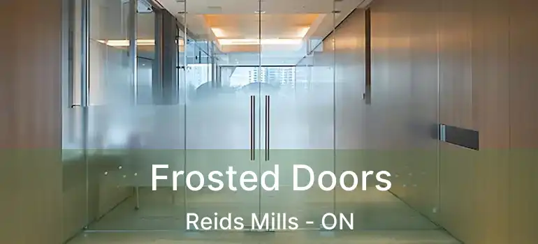  Frosted Doors Reids Mills - ON
