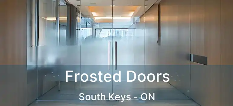 Frosted Doors South Keys - ON