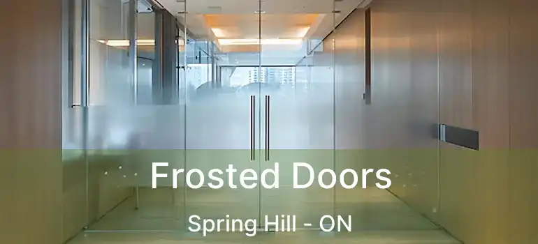 Frosted Doors Spring Hill - ON