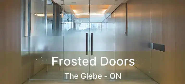 Frosted Doors The Glebe - ON