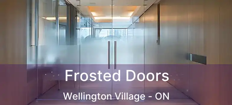  Frosted Doors Wellington Village - ON
