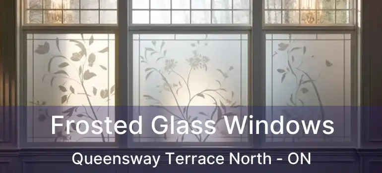 Frosted Glass Windows Queensway Terrace North - ON