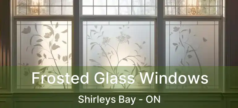 Frosted Glass Windows Shirleys Bay - ON