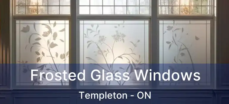 Frosted Glass Windows Templeton - ON
