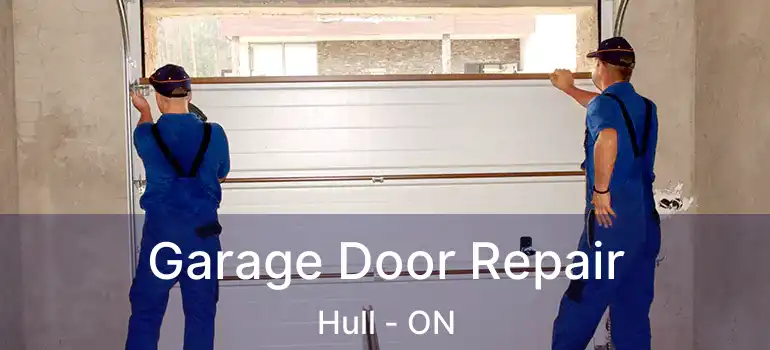 Garage Door Repair Hull - ON