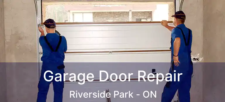 Garage Door Repair Riverside Park - ON