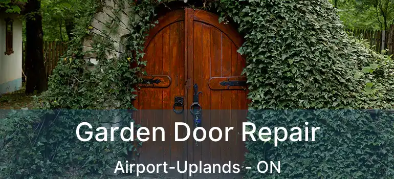 Garden Door Repair Airport-Uplands - ON