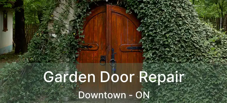 Garden Door Repair Downtown - ON