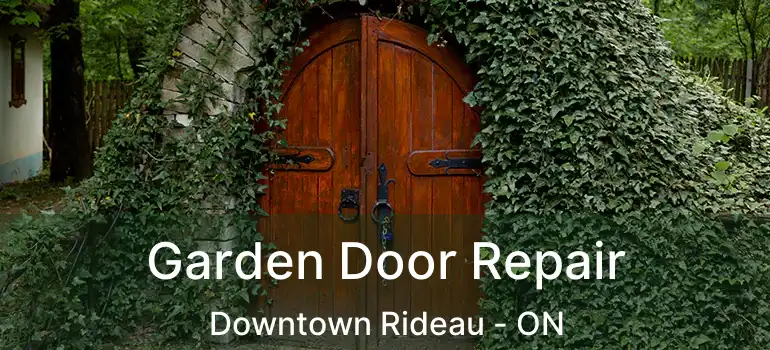 Garden Door Repair Downtown Rideau - ON