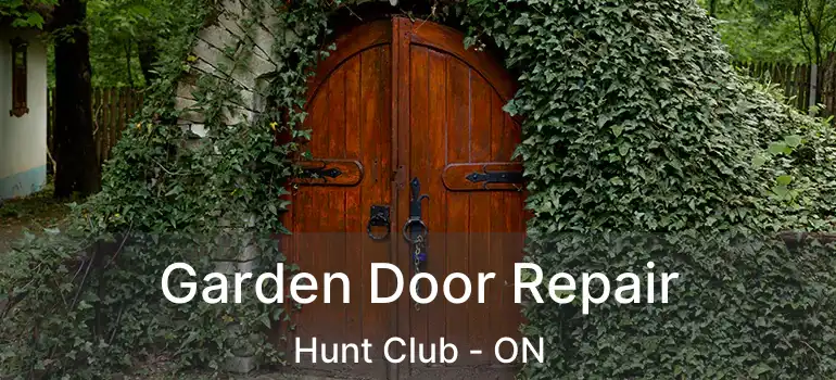 Garden Door Repair Hunt Club - ON