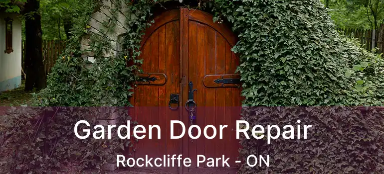 Garden Door Repair Rockcliffe Park - ON