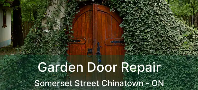 Garden Door Repair Somerset Street Chinatown - ON