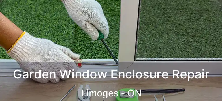  Garden Window Enclosure Repair Limoges - ON