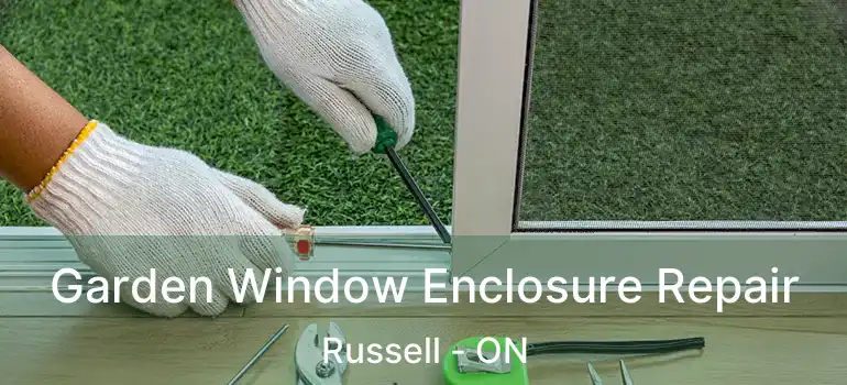 Garden Window Enclosure Repair Russell - ON