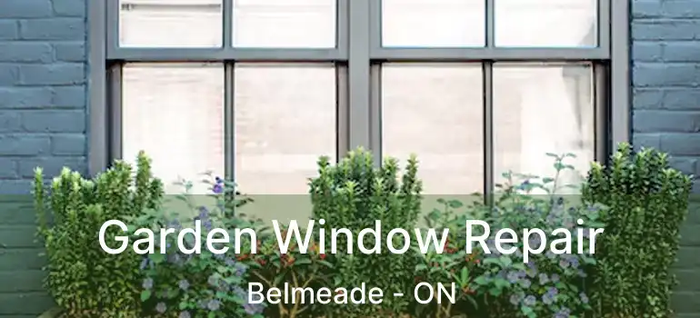  Garden Window Repair Belmeade - ON