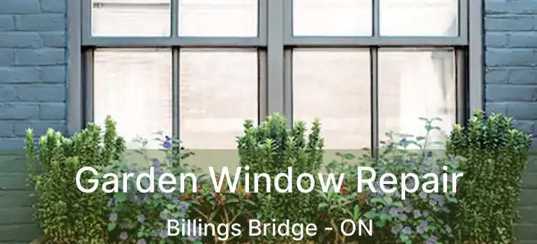  Garden Window Repair Billings Bridge - ON