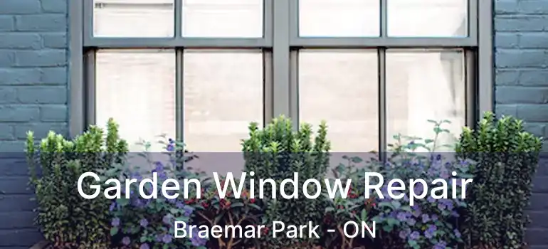  Garden Window Repair Braemar Park - ON