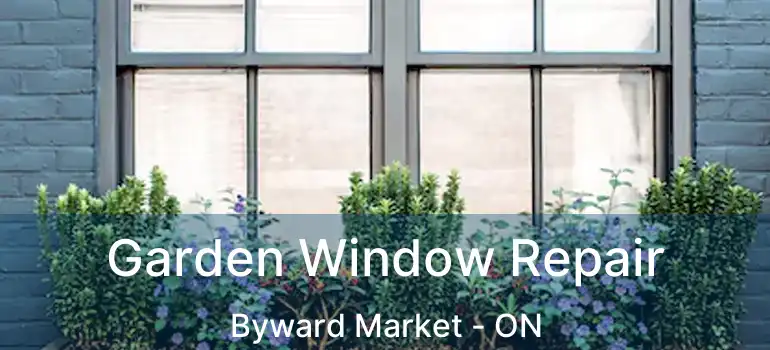  Garden Window Repair Byward Market - ON