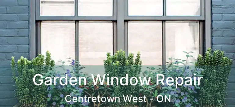 Garden Window Repair Centretown West - ON