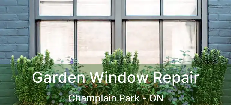 Garden Window Repair Champlain Park - ON