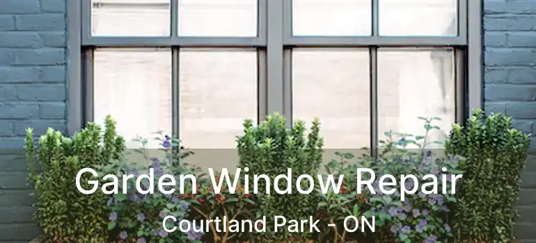  Garden Window Repair Courtland Park - ON