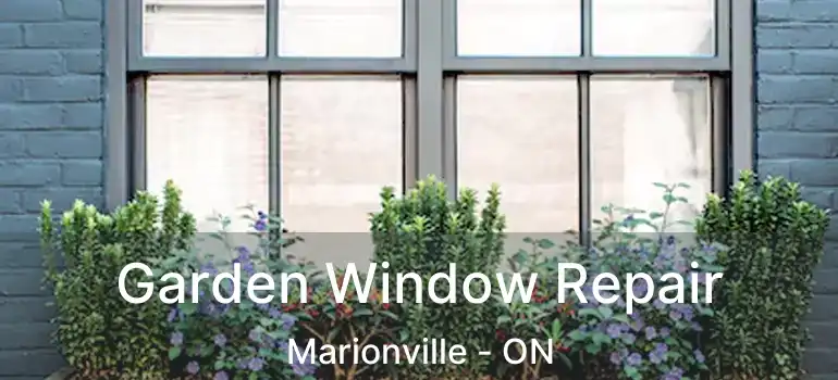  Garden Window Repair Marionville - ON