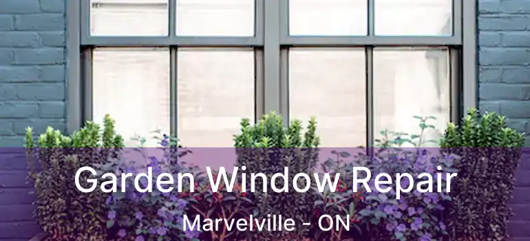  Garden Window Repair Marvelville - ON