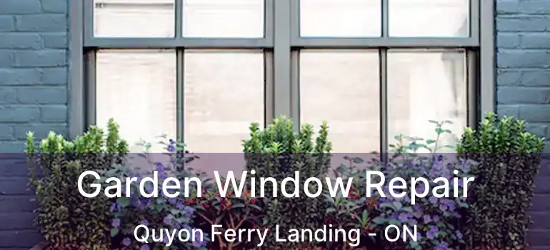 Garden Window Repair Quyon Ferry Landing - ON