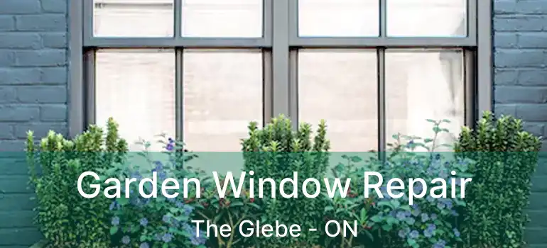  Garden Window Repair The Glebe - ON