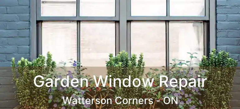  Garden Window Repair Watterson Corners - ON