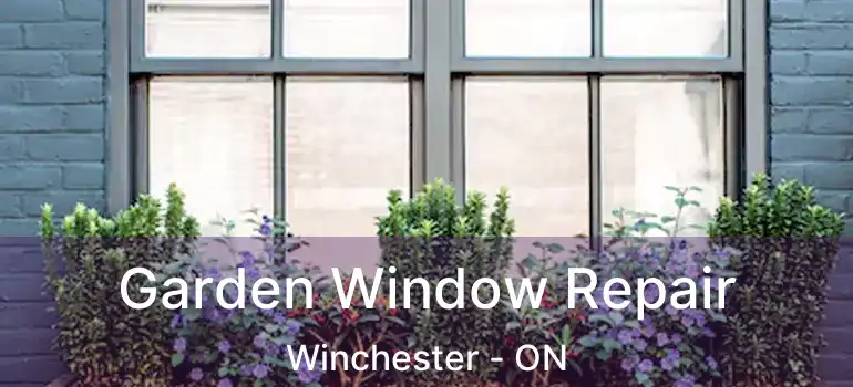  Garden Window Repair Winchester - ON