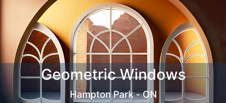 Geometric Windows Hampton Park - ON