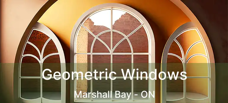Geometric Windows Marshall Bay - ON