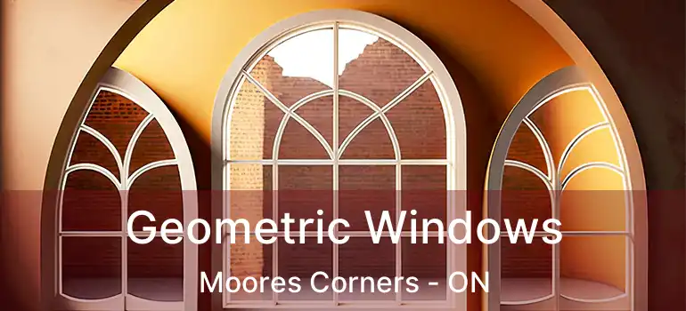 Geometric Windows Moores Corners - ON