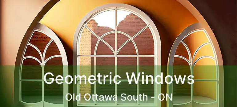 Geometric Windows Old Ottawa South - ON
