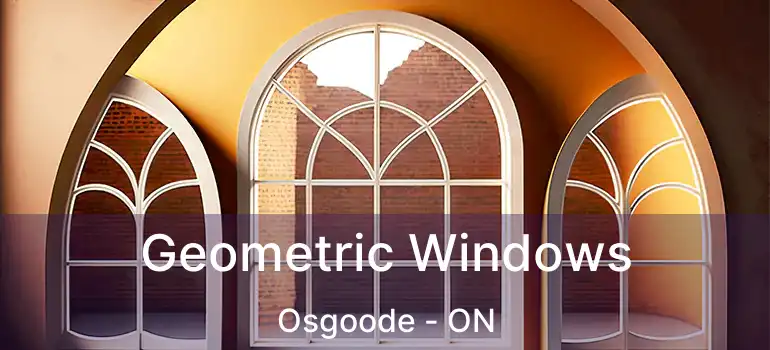 Geometric Windows Osgoode - ON