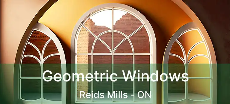 Geometric Windows Reids Mills - ON