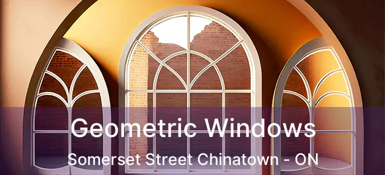 Geometric Windows Somerset Street Chinatown - ON