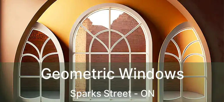 Geometric Windows Sparks Street - ON